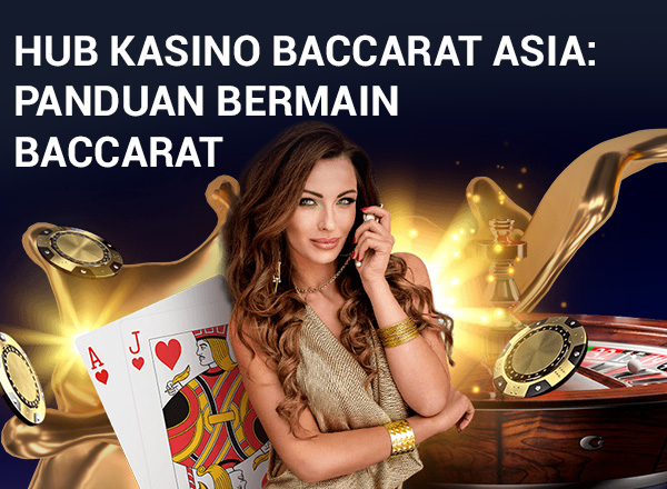 Hub Kasino Baccarat Asia: Panduan Bermain Baccarat 1